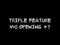 Triple Feature VHS Opening Third One With Capture Card