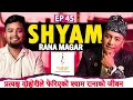 My Journey || Shyam Rana Magar || EP 45 || My Journey With Anit Bista