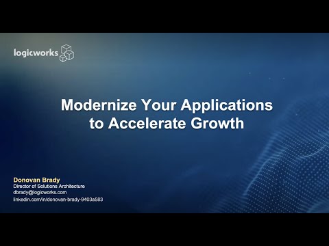 Logicworks Presents - How to Modernize Your Applications to Accelerate Growth