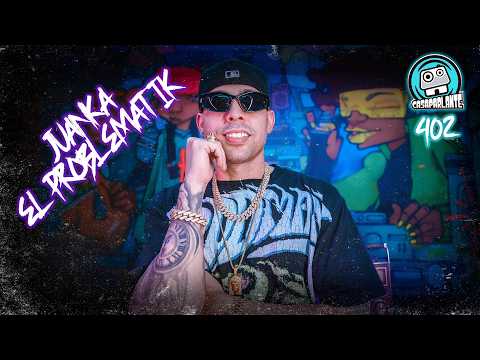 CASAPARLANTE: JUANKA "EL PROBLEMATIK"