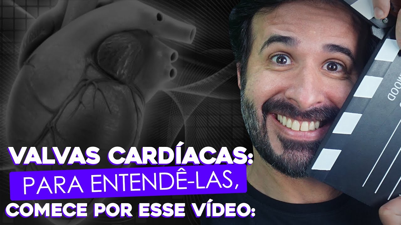 VALVAS CARDÍACAS: PARA ENTENDÊ-LAS, COMECE POR ESSE VÍDEO: