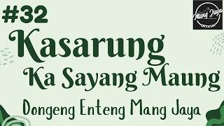 Download lagu KASARUNG KA SAYANG MAUNG 32, Dongeng Enteng Mang Jaya, Carita Sunda @MangJaya mp3