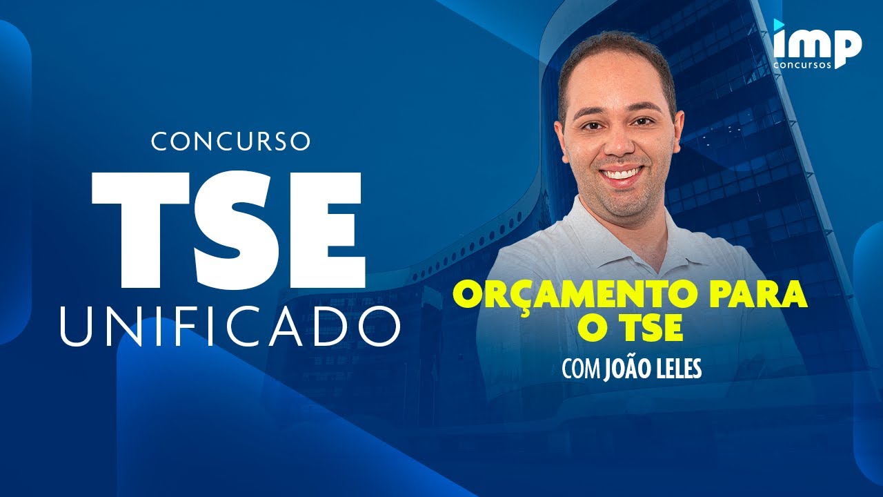 Concurso TSE Unificado: Orçamento com Professor João Leles
