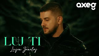 Lirjon Zenelaj - Luj Ti