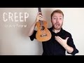 Creep - Radiohead (Ukulele Tutorial) 