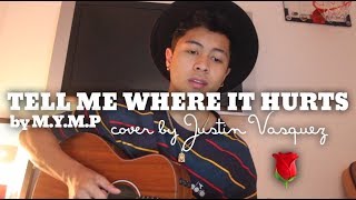 Tell me where it hurts x cover by Justin Vasquez
