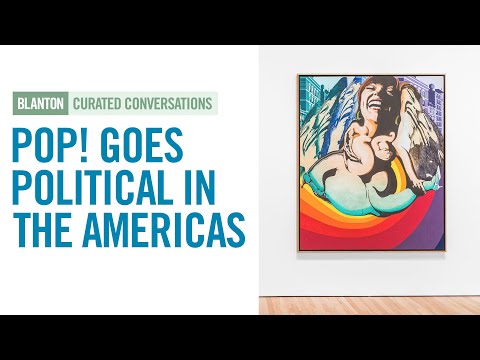 BLANTON CURATED CONVERSATIONS - POP! Goes Political in the Americas