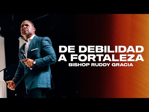 De Debilidad A Fortaleza | Bishop Ruddy Gracia