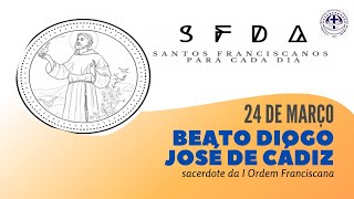 [24/03 | Beato Diogo José de Cádiz | Franciscanos Conventuais]