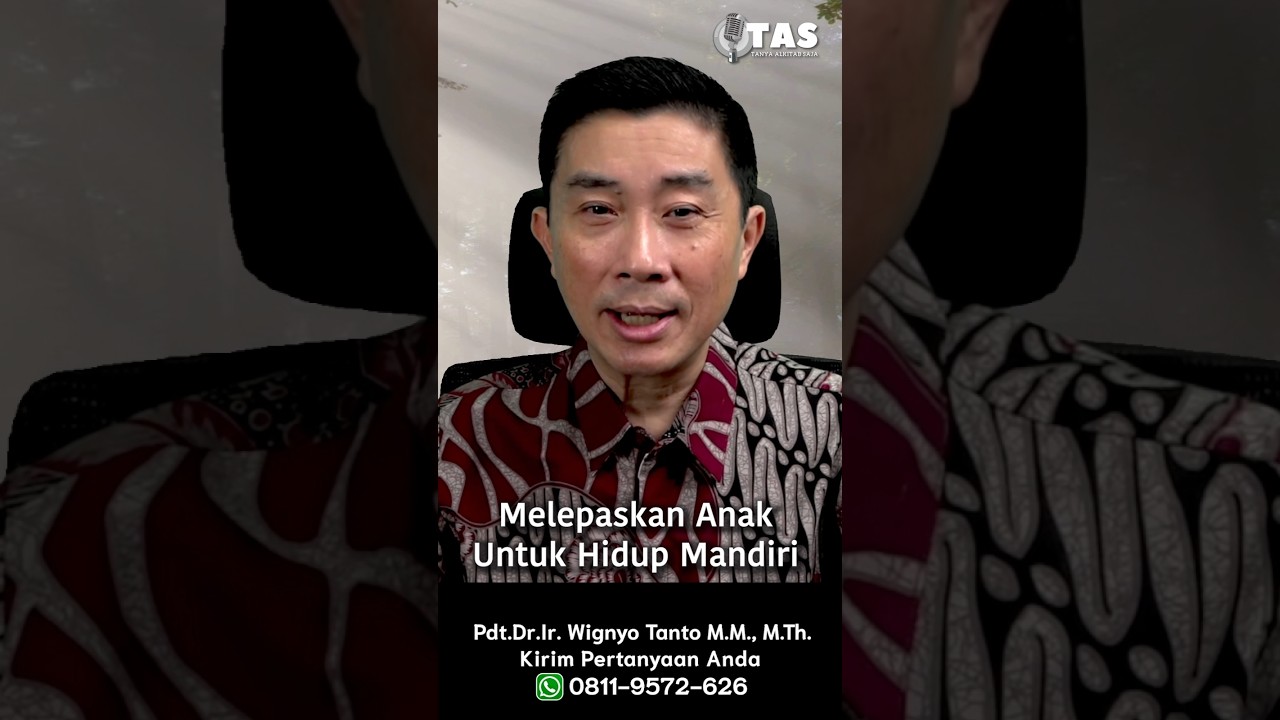 TAS#491 Melepaskan Anak Untuk Hidup Mandiri