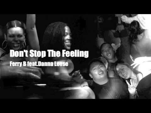 Don't Stop The Feeling - Ferry B feat.Danna Leese