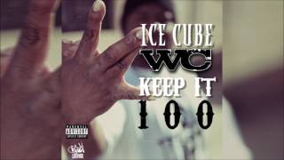 WC &amp; Ice Cube - Keep It 100 (Explicit)
