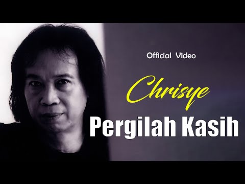 Chrisye - Pergilah Kasih (Lirik)