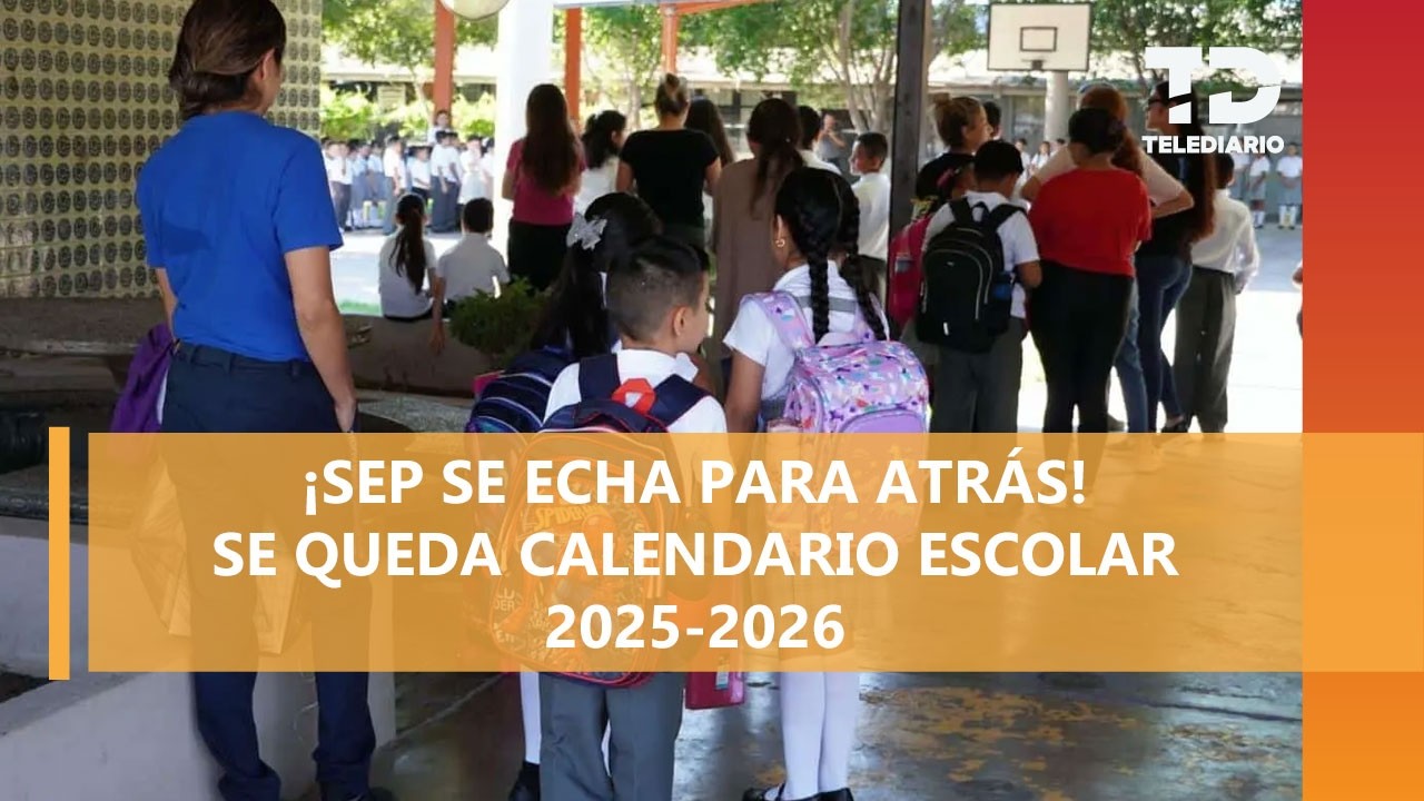 SEP se retracta del adelanto de vacaciones; así quedó el NUEVO calendario escolar 2026