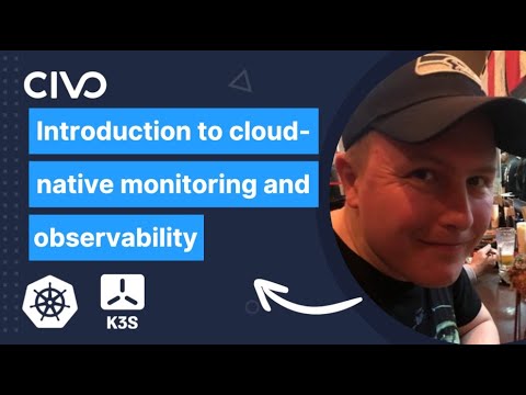Introduction to Cloud-native Monitoring and Observability - Civo