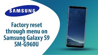 How to Factory Reset through menu on Samsung Galaxy S9 SM-G960U?