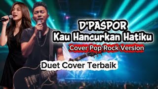 Download lagu D'PASPOR Kau Hancurkan Hatiku (Cover Pop Rock Version) mp3 Download lagu D'PASPOR Kau Hancurkan Hatiku (Cover Pop Rock Version) mp3