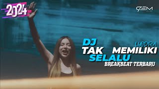 Download lagu DJ TAK SELALU MEMILIKI LYODRA BREAKBEAT TERBARU 2024 mp3