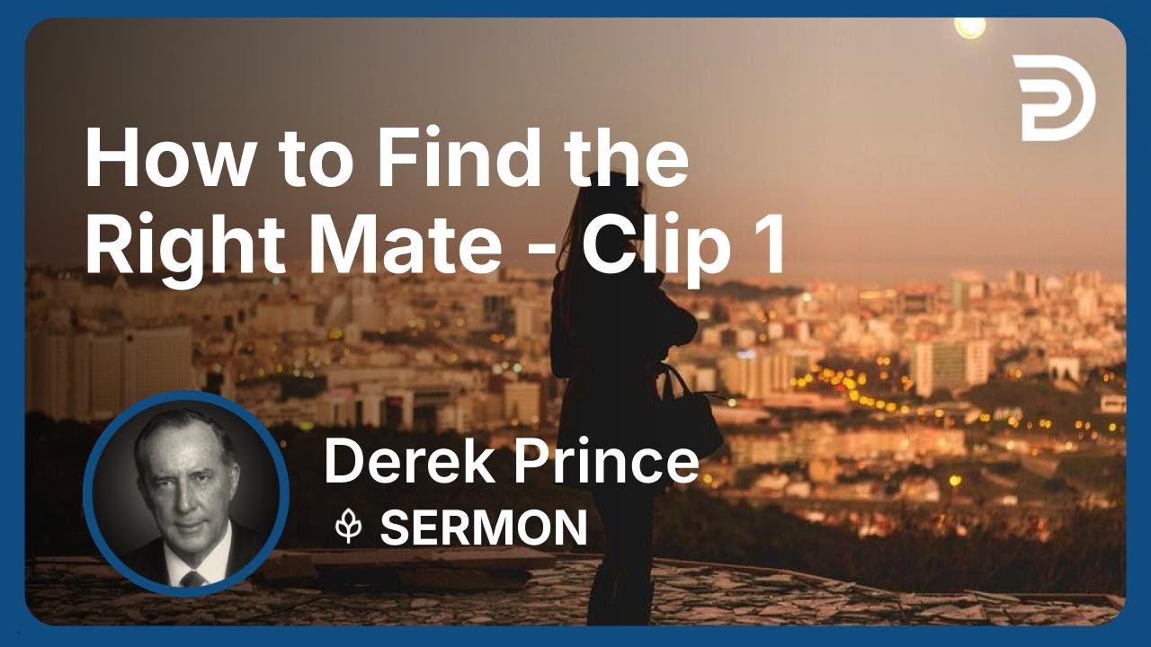 Let God Choose Your Mate - How to Find the Right Mate Part 2A (2:1)