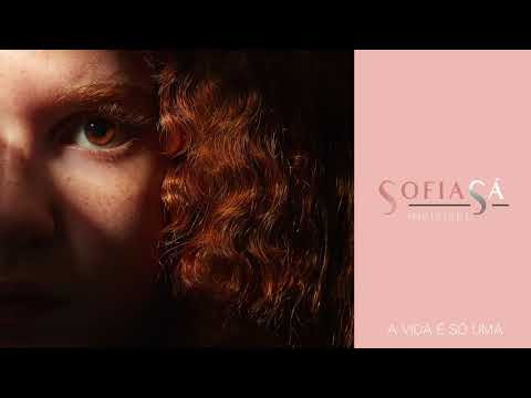 Sofia Sá - A VIDA É SÓ UMA (áudio)