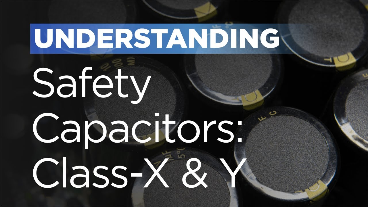 Safety Capacitors in EMI Filters: Understanding Class-X and Y