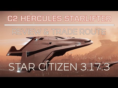 Crusader C2 Hercules Starlifter Review and Trade Route | Star Citizen 3.17.3
