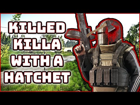 Killed Killa with a Hatchet .12 Patch Escape From Tarkov