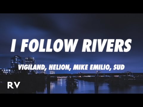 Vigiland, Helion, Mike Emilio, SUD - I Follow Rivers (Lyrics)