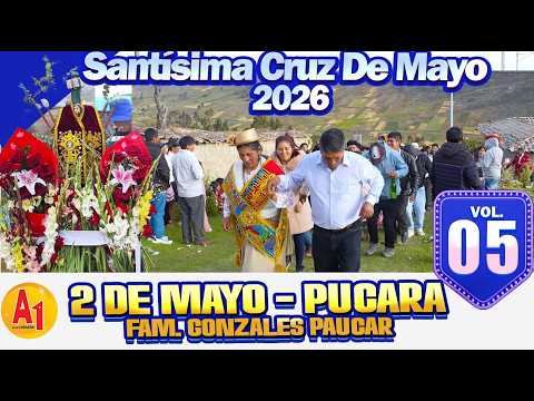⭐Santísima Cruz De Mayo 🔴 Dos de Mayo - Pucara 2026 // FAM. Gonzales Paucar  // VOL 05