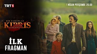 Bir Zamanlar Kıbrıs - İlk Fragman - 1 Nisan Perşembe 20.00