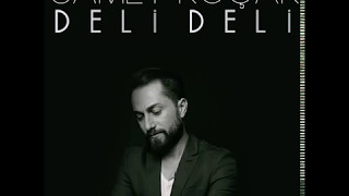 Samet Koçak - Deli Deli (Official Audio)