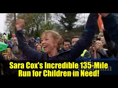 Sara Cox's Incredible 135-Mile Run for Children in Need!