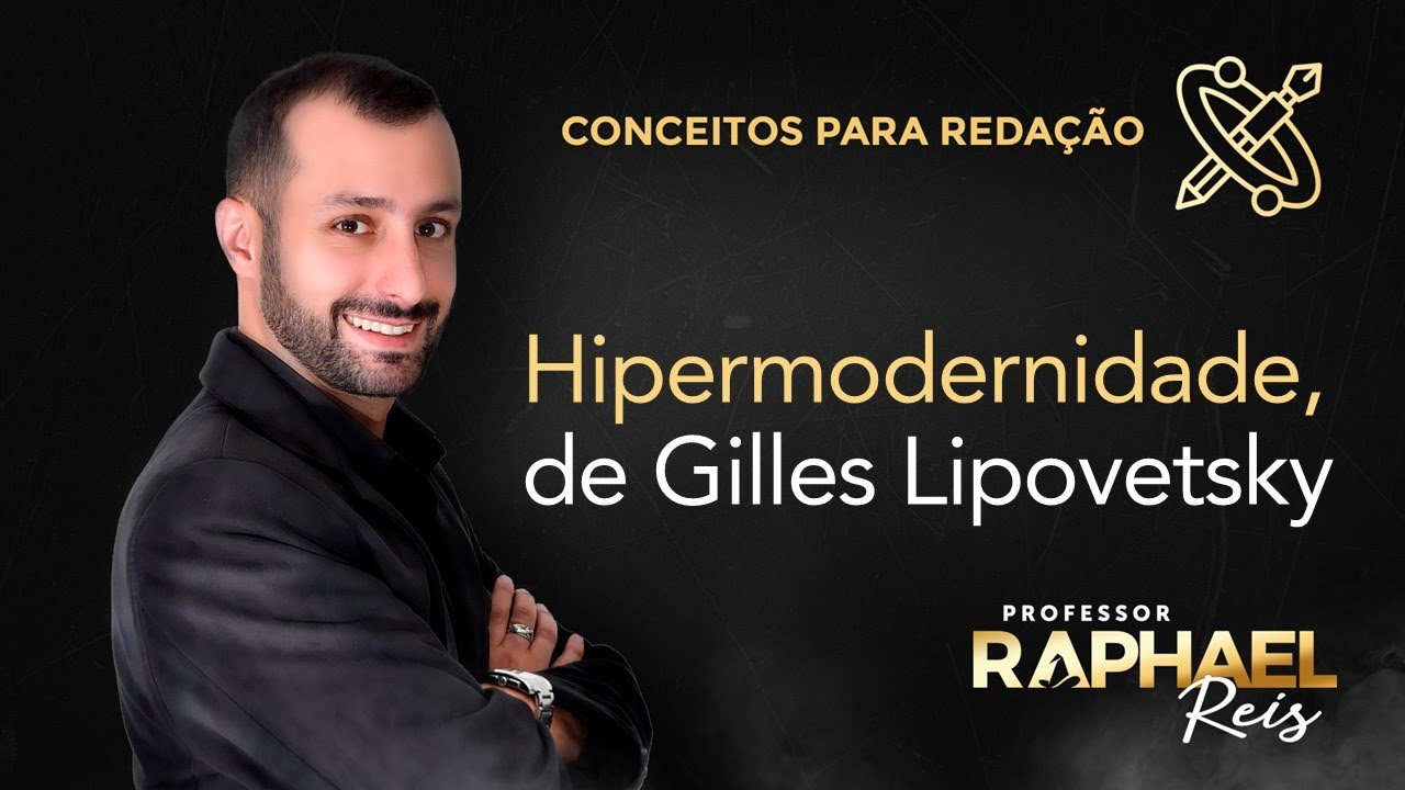 Conceito de hipermodernidade de Gilles Lipovetsky para usar na redação | Prof. Rapha