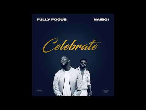 Fully Focus feat. Naiboi  - Celebrate (Audio)
