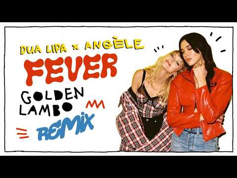 Dua Lipa, Angèle - Fever (Golden Lambo Remix)