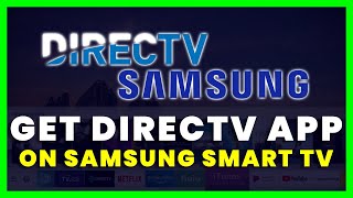 How to Get DirecTV Streaming App on Samsung Smart TV