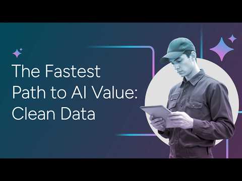 The Fastest Path to AI Value: Clean Data