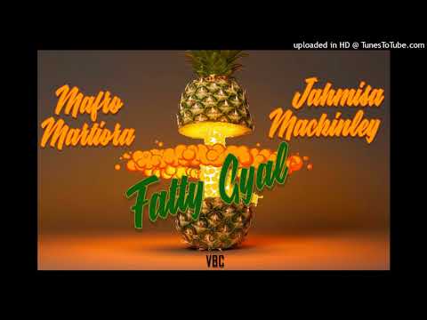 Mafro Martiora - Fatty Gyal ft. Jahmisa Mackinley