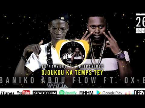 BANIKO ABOU FLOW Ft. OX-B • Vendredi 26 novembre, à 17h GMT - New son : DJOUKOU KA TEMPS TEY