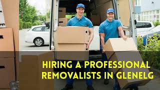 Hiring a Professional Removalists in Glenelg