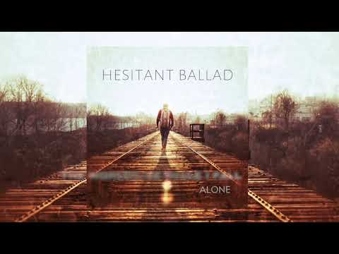 Hesitant Ballad - "Alone"