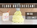FLOUR BUTTERCREAM NO EGGS NO ICING SUGAR LESS SWEET LIGHT FLUFFY ERMINE FROSTING CAKES BY MK