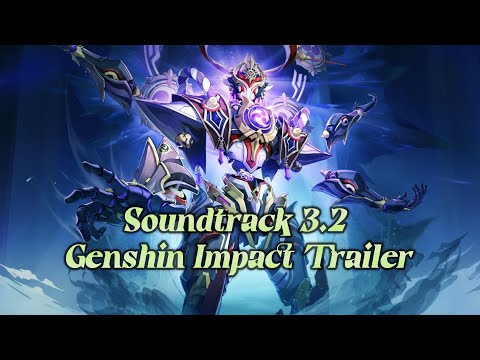 Trailer Version 3.2 Soundtrack - ( Akasha Pulses, the Kalpa Flame Rises ) [ Genshin Impact ]