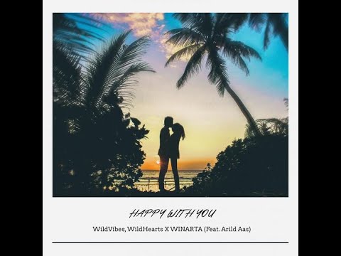 WildVibes x WildHearts x WINARTA - Happy With You (Feat. Arild Aas) [Lyrics Video] (Release)