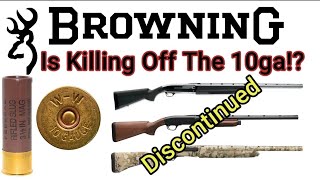 A Death Blow For The 10ga!😵 Browning Discontinues All Models🫤 and...Nobody Else Makes Them.