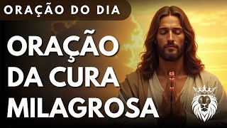 Oração da Cura Milagrosa - Mensagem e Oração do Dia