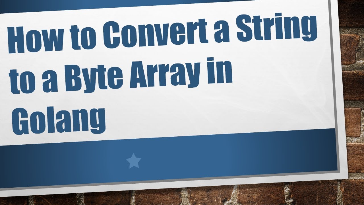 How to `Convert` a String to a Byte Array in Golang
