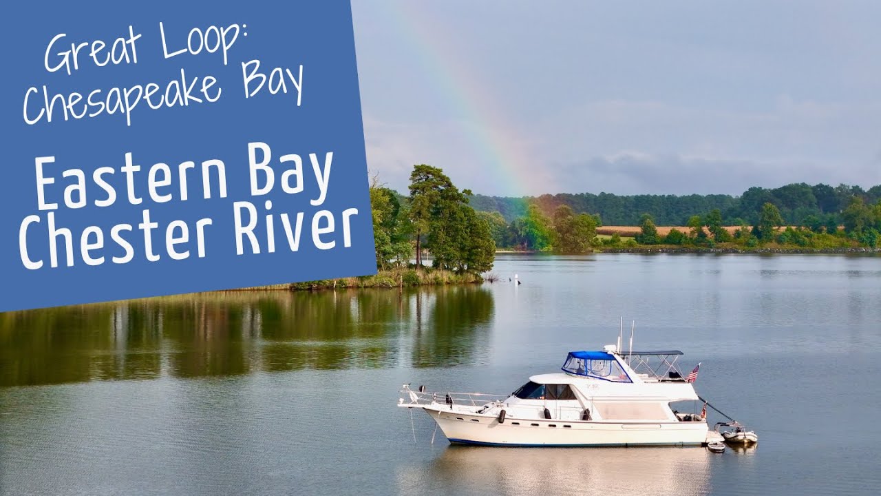 Eastern Bay & Chester River - Upper Chesapeake Bay Great Loop Cruising