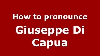 How to pronounce Giuseppe Di Capua