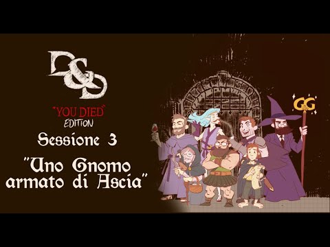 Drawings&Dragons YOU DIED EDITION - Sessione 3 | "Un Gnomo Armato di Ascia"